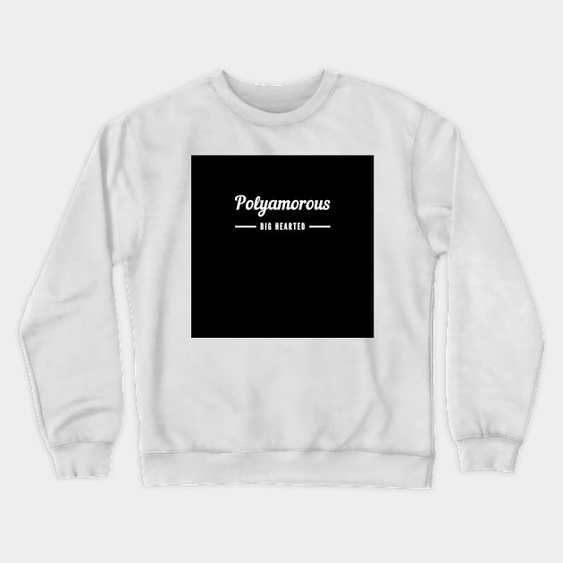 Polyamorous and Big Hearted Crewneck Sweatshirt by Kelli Dunham's Angry Queer Tees